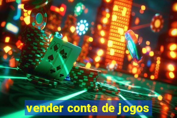 vender conta de jogos